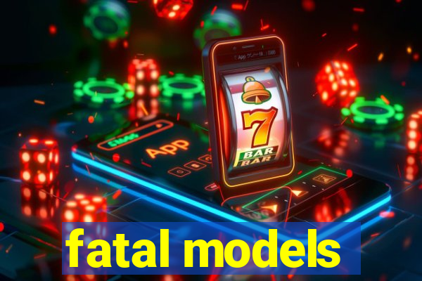 fatal models